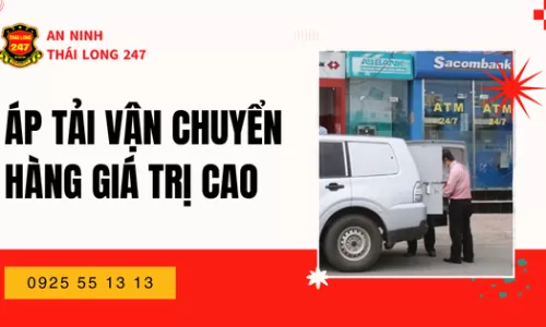 Áp Tải Vận Chuyển Hàng Giá Trị Cao