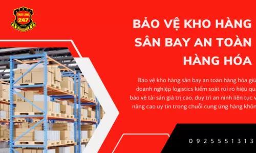 Bảo vệ kho hàng sân bay an toàn hàng hóa