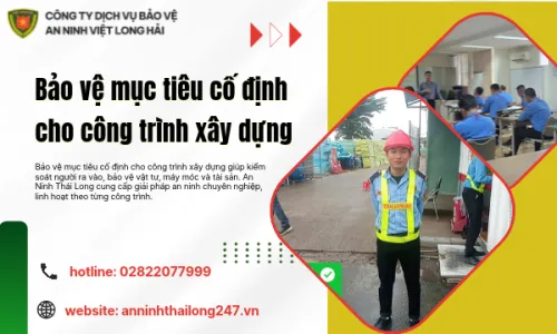 Bảo vệ mục tiêu cố định cho công trình xây dựng