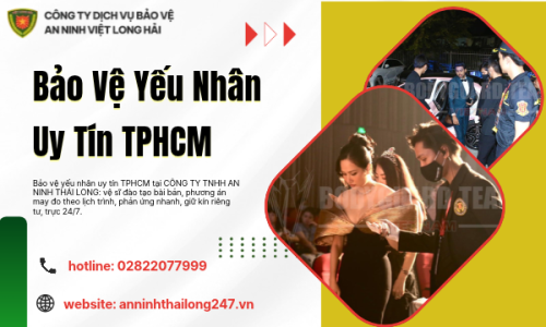 Bảo Vệ Yếu Nhân Uy Tín TPHCM