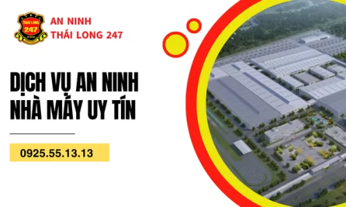 Dịch Vụ An Ninh Nhà Máy Uy Tín