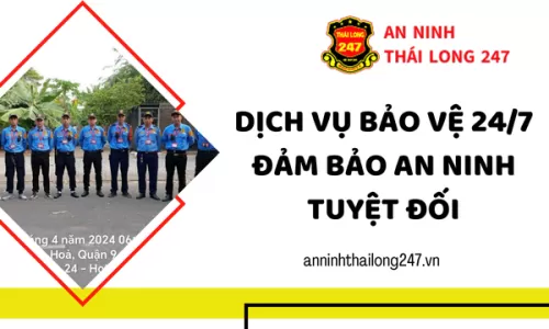 Dịch Vụ Bảo Vệ 24/7 – Đảm Bảo An Ninh Tuyệt Đối