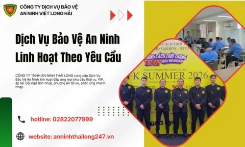 Dịch Vụ Bảo Vệ An Ninh Linh Hoạt Theo Yêu Cầu