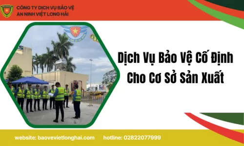 Dịch Vụ Bảo Vệ Cố Định Cho Cơ Sở Sản Xuất
