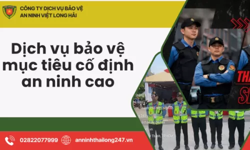 Dịch vụ bảo vệ mục tiêu cố định an ninh cao