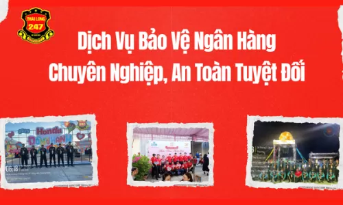 Dịch Vụ Bảo Vệ Ngân Hàng Chuyên Nghiệp, An Toàn Tuyệt Đối