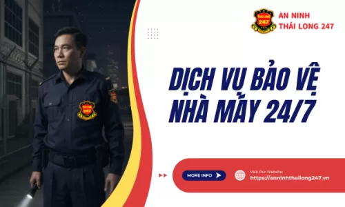 Dịch vụ bảo vệ nhà máy 24/7
