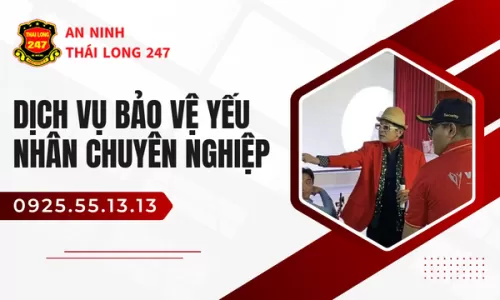 Dịch Vụ Bảo Vệ Yếu Nhân Chuyên Nghiệp