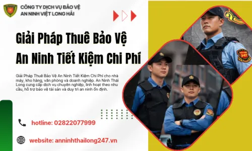 Giải Pháp Thuê Bảo Vệ An Ninh Tiết Kiệm Chi Phí