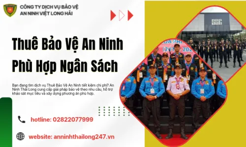 Thuê Bảo Vệ An Ninh Phù Hợp Ngân Sách