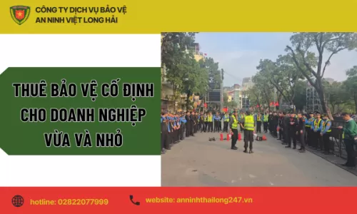 Thuê Bảo Vệ Cố Định Cho Doanh Nghiệp Vừa Và Nhỏ