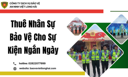 Thuê Nhân Sự Bảo Vệ Cho Sự Kiện Ngắn Ngày