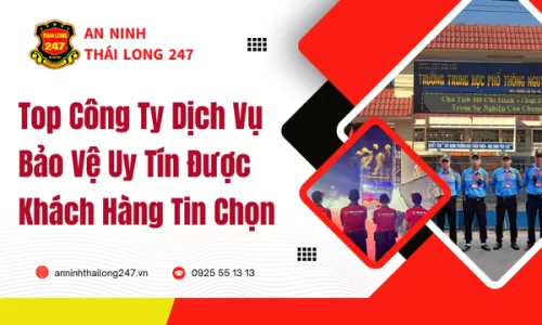 Top Công Ty Dịch Vụ Bảo Vệ Uy Tín Được Khách Hàng Tin Chọn