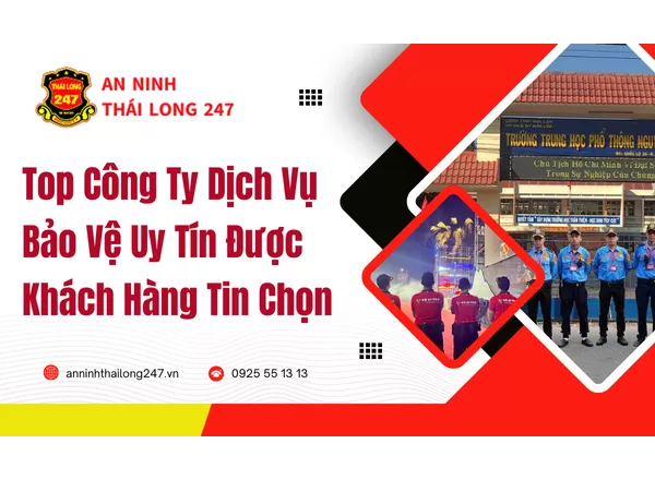 Top Công Ty Dịch Vụ Bảo Vệ Uy Tín Được Khách Hàng Tin Chọn
