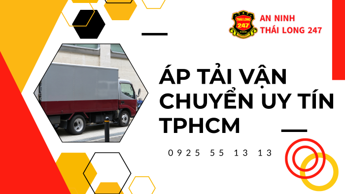 Dịch vụ áp tải vận chuyển uy tín TPHCM an toàn