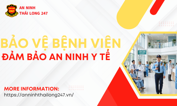 Bảo vệ bệnh viện đảm bảo an ninh y tế