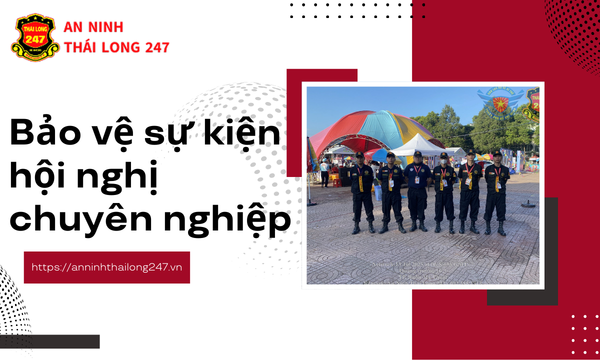 Bảo vệ sự kiện hội nghị chuyên nghiệp