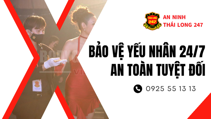 Bảo vệ yếu nhân 24/7 an toàn tuyệt đối