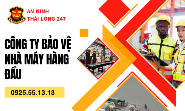 Công Ty Bảo Vệ Nhà Máy Hàng Đầu