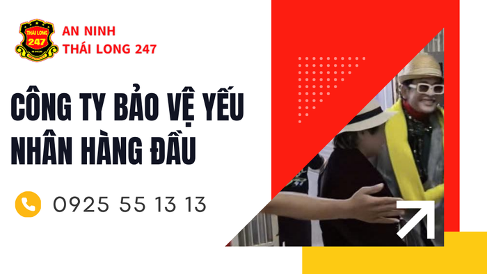 Công ty bảo vệ yếu nhân hàng đầu an toàn tuyệt đối