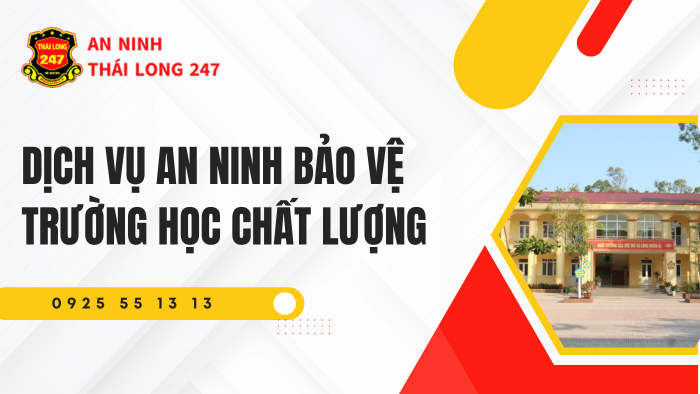 Dịch vụ an ninh bảo vệ trường học chất lượng cao