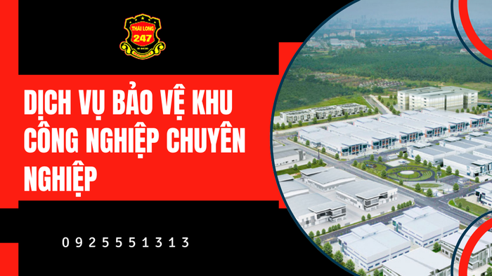 Dịch Vụ Bảo Vệ Khu Công Nghiệp chuyên nghiệp, tiêu chuẩn cao