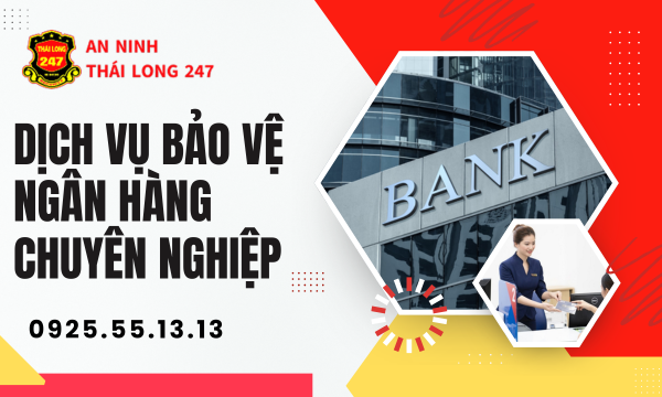 Dịch Vụ Bảo Vệ Ngân Hàng Chuyên Nghiệp