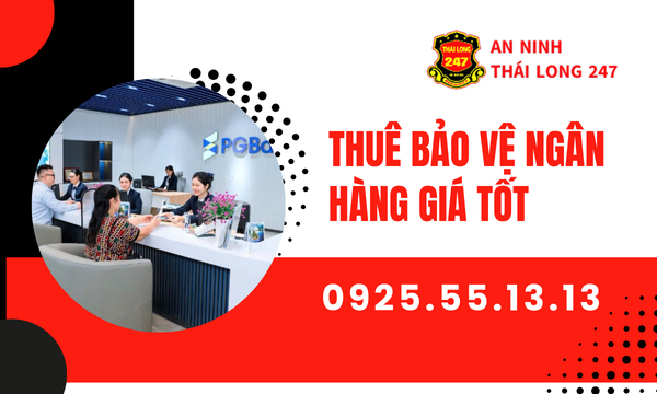 Thuê Bảo Vệ Ngân Hàng Giá Tốt