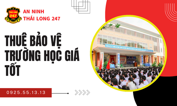 Thuê Bảo Vệ Trường Học Giá Tốt