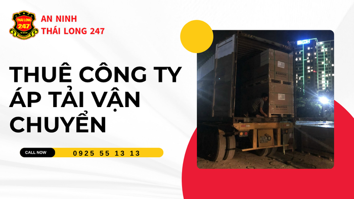 Thuê công ty áp tải vận chuyển chuyên nghiệp uy tín