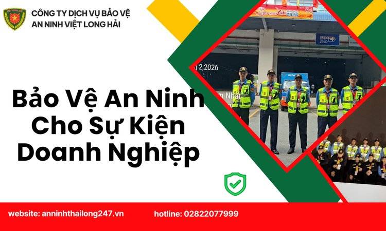 Bảo Vệ An Ninh Cho Sự Kiện Doanh Nghiệp – Giải Pháp Chuyên Nghiệp Từ An Ninh Thái Long