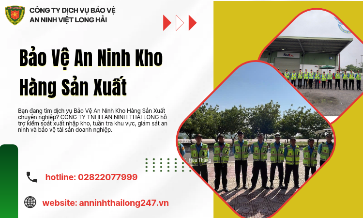 Bảo Vệ An Ninh Kho Hàng Sản Xuất – Giải Pháp Bảo Vệ Tài Sản Và Hoạt Động Doanh Nghiệp