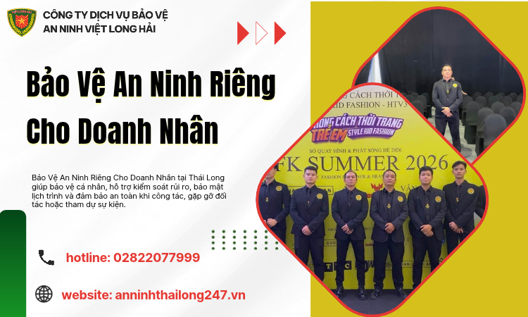 Bảo Vệ An Ninh Riêng Cho Doanh Nhân: Giải Pháp Bảo Vệ Đẳng Cấp Và An Toàn Tuyệt Đối