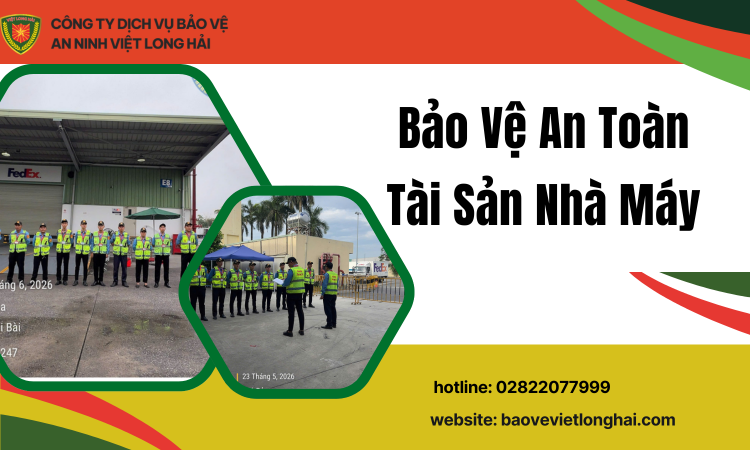 Bảo Vệ An Toàn Tài Sản Nhà Máy – Giải Pháp Chuyên Nghiệp Từ Công Ty TNHH An Ninh Thái Long