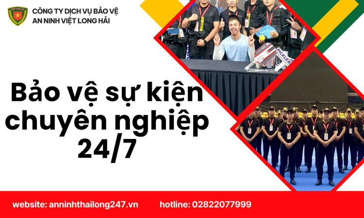 Bảo Vệ Sự Kiện Chuyên Nghiệp 24/7 – Giải Pháp Đảm Bảo An Ninh Toàn Diện Cho Mọi Chương Trình