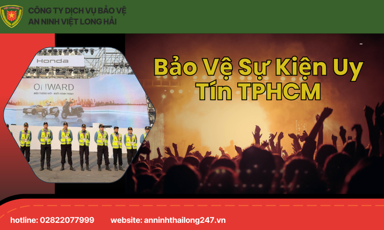 Bảo Vệ Sự Kiện Uy Tín TPHCM – Giải Pháp An Ninh Chuyên Nghiệp Từ Công Ty TNHH An Ninh Thái Long
