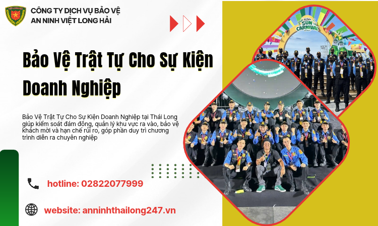 Bảo Vệ Trật Tự Cho Sự Kiện Doanh Nghiệp – Giải Pháp An Ninh Chuyên Nghiệp Đảm Bảo Thành Công