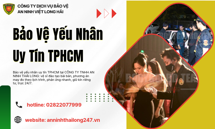 Bảo Vệ Yếu Nhân Uy Tín TPHCM – Giải Pháp An Ninh Cá Nhân Chuyên Nghiệp