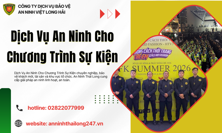 Dịch Vụ An Ninh Cho Chương Trình Sự Kiện – Giải Pháp Bảo Vệ Chuyên Nghiệp, An Toàn Toàn Diện