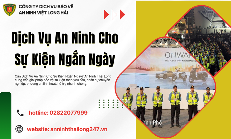 Dịch Vụ An Ninh Cho Sự Kiện Ngắn Ngày – Giải Pháp Bảo Vệ Chuyên Nghiệp, Linh Hoạt