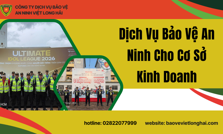 Dịch Vụ Bảo Vệ An Ninh Cho Cơ Sở Kinh Doanh – Giải Pháp Toàn Diện Và Chuyên Nghiệp Từ Công Ty TNHH An Ninh Thái Long