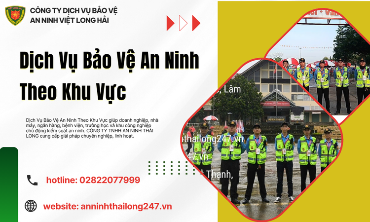 Dịch Vụ Bảo Vệ An Ninh Theo Khu Vực – Giải Pháp Bảo Vệ Phù Hợp Từng Mục Tiêu
