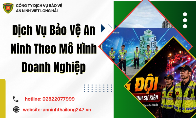 Dịch Vụ Bảo Vệ An Ninh Theo Mô Hình Doanh Nghiệp – Giải Pháp Toàn Diện Cho Sự Phát Triển Bền Vững