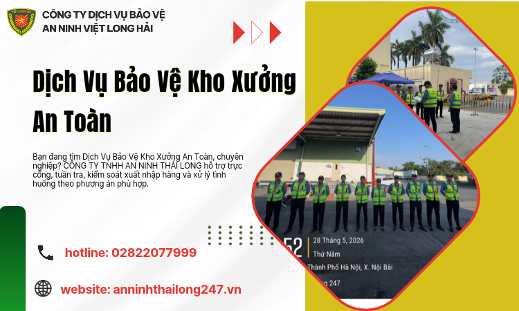 Dịch Vụ Bảo Vệ Kho Xưởng An Toàn – Giải Pháp An Ninh Chuyên Nghiệp Cho Doanh Nghiệp