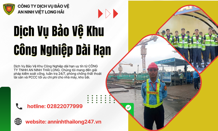 Dịch Vụ Bảo Vệ Khu Công Nghiệp Dài Hạn Giải Pháp An Ninh Toàn Diện Cho Doanh Nghiệp