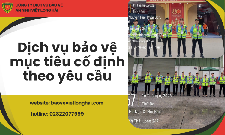 Dịch vụ bảo vệ mục tiêu cố định theo yêu cầu – Giải pháp an ninh toàn diện từ Công ty TNHH An Ninh Thái Long