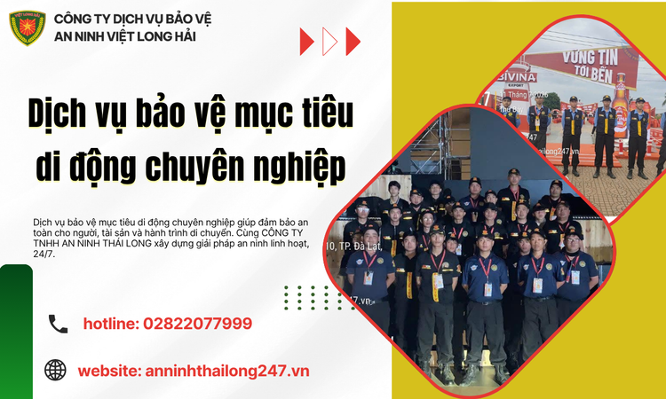 Dịch Vụ Bảo Vệ Mục Tiêu Di Động Chuyên Nghiệp – Giải Pháp An Ninh Linh Hoạt, An Toàn 24/7