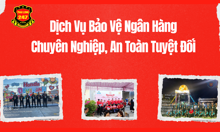 Dịch Vụ Bảo Vệ Ngân Hàng Chuyên Nghiệp, An Toàn Tuyệt Đối