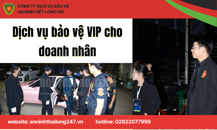 Dịch Vụ Bảo Vệ VIP Cho Doanh Nhân – Giải Pháp An Ninh Toàn Diện Trong Thời Đại Mới