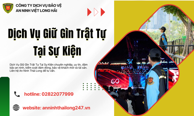 Dịch Vụ Giữ Gìn Trật Tự Tại Sự Kiện – Giải Pháp An Ninh Chuyên Nghiệp
